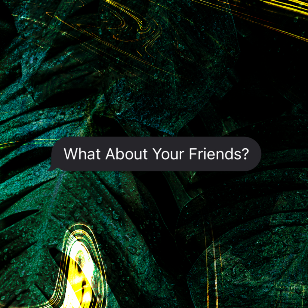 Dark green monstera leaf with screenshot of text that says What About Your Friends